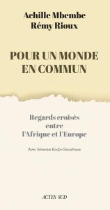 Pour un monde en commun - Riou Rémy - Mbembe Achille - Kodjo-Grandvaux Séver