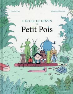 L'école de dessin de Petit Pois - Cali Davide - Mourrain Sébastien