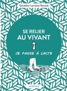 Se relier au vivant - Lemaître Renault Géraldine - Mary Evelyne