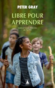 Libre pour apprendre - Gray Peter - Petit Elsa