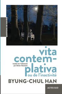 Vita contemplativa ou de l'inactivité - Han Byung-Chul - Mannoni Olivier