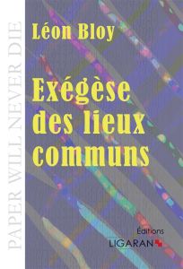 Exégèse des lieux communs - Bloy Léon