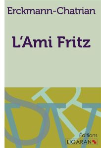 L'ami Fritz - ERCKMANN-CHATRIAN