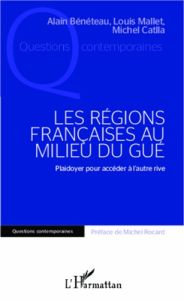 Les régions françaises au milieu du gué. Plaidoyer pour accéder à l'autre rive - Bénéteau Alain