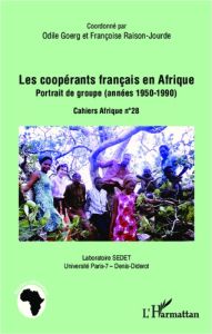 Les coopérants français en Afrique. Portrait de groupe (années 1950-1990) - Goerg Odile - Raison-Jourde Françoise