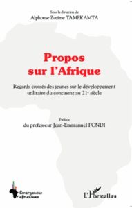 Propos sur l'Afrique. Regards croisés des jeunes sur le développement utilitaire du continent au 21e - Tamekamta Alphonse Zozime - Pondi Jean-Emmanuel