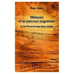 Mémoire d'un parcours migratoire. Le cas d'un sociologue franco-iranien - Vahabi Nader