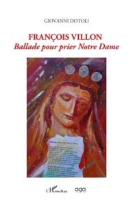 Francois Villon Ballade pour prier Notre Dame - Dotoli Giovanni