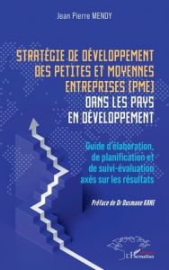 Stratégie de développement des petites et moyennes entreprises (PME) dans les pays en développement. - Mendy Jean Pierre - Kane Ousmane