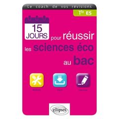 15 jours pour réussir les sciences éco au bac Tle ES - Clément Vincent - Leverbe Judith - Piève Laurent -
