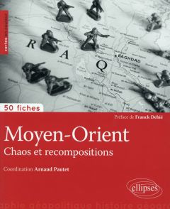 Moyen-Orient. Chaos et recompositions - Pautet Arnaud - Debié Franck