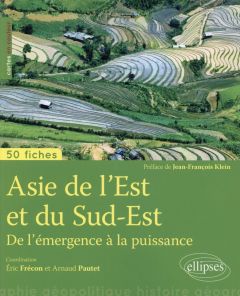 Asie de l'Est et du Sud-Est. De l'émergence à la puissance - Frécon Eric - Pautet Arnaud - Klein Jean-François