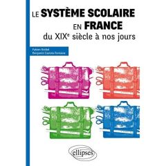 Le système scolaire en France du XIXe siècle à nos jours - Knittel Fabien - Castets-Fontaine Benjamin