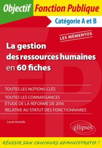 La gestion des ressources humaines en 60 fiches. Catégories A et B - Moniolle Carole