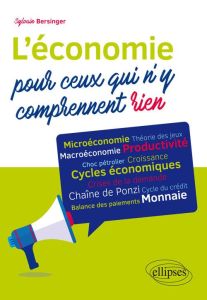 L'économie pour ceux qui n'y comprennent rien - Bersinger Sylvain