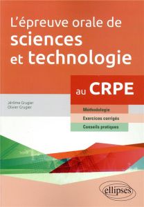 L'épreuve orale de sciences et technologie au CRPE - Grugier Olivier - Grugier Jérôme