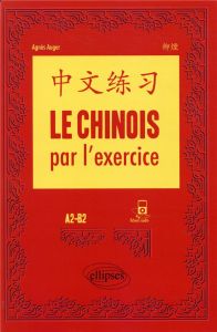 Le chinois par l'exercice A2-B2 - Auger Agnès