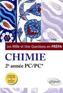 Les 1001 questions de la chimie en prépa. 2e année PC/PC*, 3e édition - Uhl Lionel