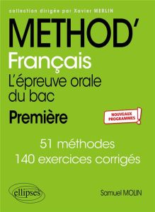 Français Première L'épreuve orale du bac. 51 méthodes, 140 exercices corrigés, Edition 2020 - Molin Samuel