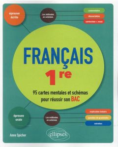 Français 1re. 95 cartes mentales et schémas pour réussir son bac - Spicher Anne