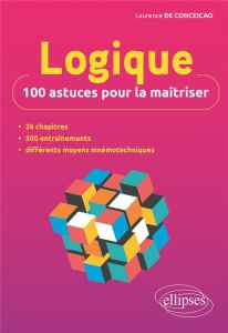 Logique : 100 astuces pour la maîtriser - De Conceicao laurence