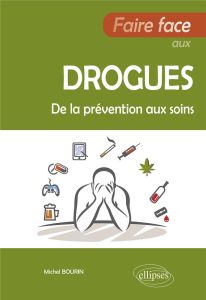 Faire face aux drogues. De la prévention aux soins - Bourin Michel