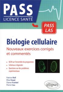 Biologie cellulaire. Nouveaux exercices corrigés et commentés - Roll Patrice - Kaspi Elise - Frankel Diane - Cau P