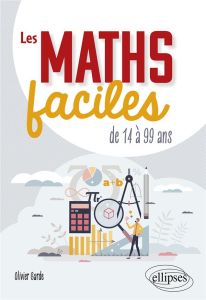 Les maths faciles. De 14 à 99 ans - Garde Olivier