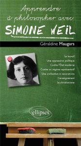 Apprendre à philosopher avec Simone Weil - Maugars Géraldine