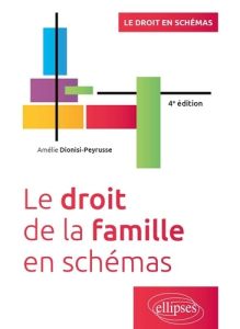 Le droit de la famille en schémas. 4e édition - Dionisi-Peyrusse Amélie