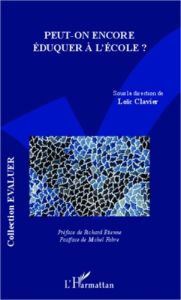 Peut-on encore éduquer à l'école ? - Clavier Loïc - Etienne Richard - Fabre Michel
