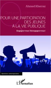 Pour une participation des jeunes à la vie publique. Engagez-vous ! Réengagez-vous ! - Kherraz Ahmed