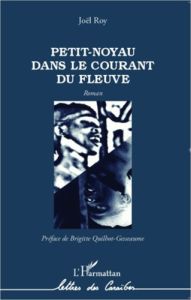 Petit-noyau dans le courant du fleuve - Roy Joël