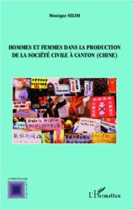 Hommes et femmes dans la production de la société civile à Canton (Chine) - Sélim Monique