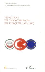 Vingt ans de changements en Turquie (1992-2012) - Marcou Jean - Türkmen Füsun