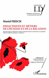 Didactiques et métiers de l'humain et de la relation. Nouveaux espaces et dispositifs en question, n - Frisch Muriel - Morandi Franc