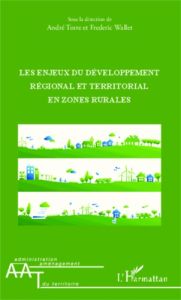 Les enjeux du développement régional et territorial en zones rurales - Torre André - Wallet Frédéric