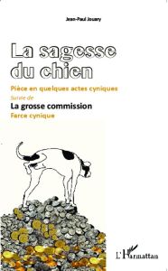 La sagesse du chien. Suivie de La grosse commission - Jouary Jean-Paul