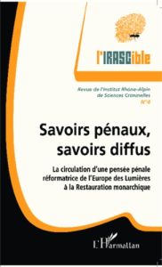 L'IRASCible N° 4 : Savoirs pénaux, savoirs diffus. La circulation d'une pensée pénale réformatrice d - Ferrand Jérôme - Pin Xavier - Scalia Damien