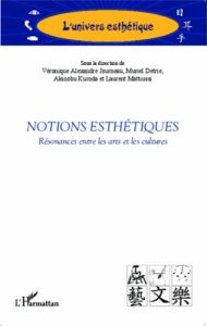 Notions esthétiques. Résonances entre les arts et les cultures - Alexandre Journeau Véronique - Détrie Muriel - Kur