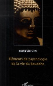 Eléments de psychologie de la vie du Bouddha - Luong Cân-Liêm