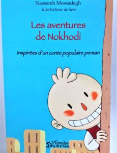 Les aventures de Nokhodi. Inspirées d'un conte populaire persan - Mossadegh Nassereh