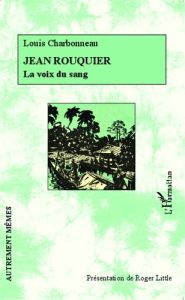 Jean Rouquier. La voix du sang - Charbonneau Louis - Little Roger