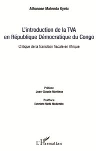 L'introduction de la TVA en République Démocratique du Congo. Critique de la transition fiscale en A - Matenda Kyelu Athanase - Martinez Jean-Claude - Ma