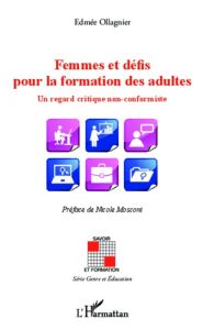 Femmes et défis pour la formation des adultes. Un regard critique non-conformiste - Ollagnier Edmée - Mosconi Nicole