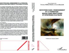 Mutations dans l'enseignement et la formation : brouillages identitaires et stratégies d'acteurs - Perez-Roux Thérèse - Balleux André - Dubar Claude