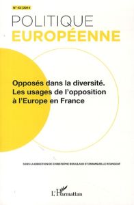 Politique européenne N° 43/2014 : Opposés dans la diversité. Les usagers de l'opposition à l'Europe - Bouillaud Christophe - Reungoat Emmanuelle