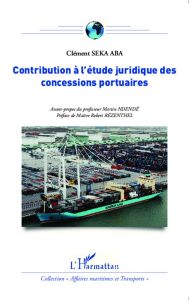 Contribution à l'étude juridique des concessions portuaires - Seka Aba Clément - Ndendé Martin - Rezenthel Rober