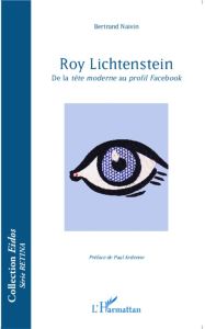 Roy Lichtenstein. De la tête moderne au profil Facebook - Naivin Bertrand - Ardenne Paul