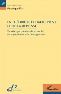 La théorie du changement et de la réponse. Nouvelles perspectives de recherche sur la population et - Petit Véronique